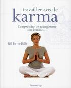 Couverture du livre « Travailler avec le karma » de Ferrer-Halls Gill aux éditions Vega