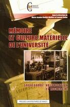 Couverture du livre « Mémoire et culture matérielle de l'université ; sauvegarde, valorisation et recherche » de Choffel-Mailfert M-J aux éditions Pu De Nancy