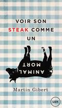 Couverture du livre « Voir son steak comme un animal mort » de Martin Gibert aux éditions Lux Éditeur