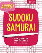 Couverture du livre « Accro ! ; sudoku samurai ; 210 grilles impériales » de Stephane Lepage aux éditions Bravo