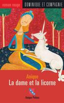 Couverture du livre « La dame et la licorne » de Poitras Anique aux éditions Dominique Et Compagnie