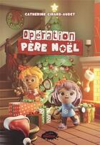 Couverture du livre « Operation pere noel » de Girard-Audet Catheri aux éditions Les Malins