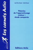 Couverture du livre « Théories de l'apprentissage moteur ; étude comparée » de Cedrick Bonnet et Jean-Pierre Bonnet aux éditions Actio