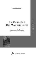 Couverture du livre « La carrière de Mauthausen ; accomoder le vide » de Daniel Simon aux éditions Tiresias