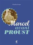 Couverture du livre « Marcel avant Proust » de Claudine Lesage aux éditions Invenit