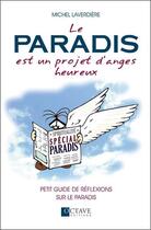 Couverture du livre « Le paradis est un projet d'anges heureux » de Michel Laverdiere aux éditions Octave