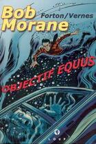 Couverture du livre « Bob Morane : objectif equus » de Gerald Forton et Henri Vernes aux éditions Hibou