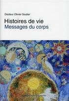 Couverture du livre « Histoires de vies ; messages du corps » de Olivier Soulier aux éditions Sens & Symboles