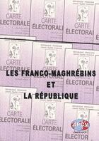 Couverture du livre « Les franco-maghrébins et la république ; présent et futur » de  aux éditions Apcv