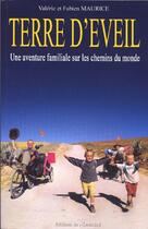 Couverture du livre « Terre d'éveil, une aventure familiale sur les chemins du monde » de Valerie Et Fabien Ma aux éditions Nomade