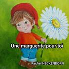 Couverture du livre « Une marguerite pour toi » de Heckendorn Rachel aux éditions Lulu