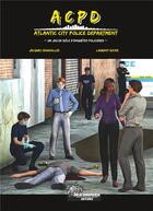 Couverture du livre « ACPD ; Atlantic City Police Department » de Jacques Seignolles et Laurent Royer aux éditions Laurent Royer