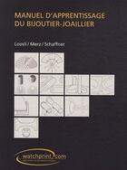 Couverture du livre « Manuel d'apprentissage du bijoutier » de F Loosli et H Merz aux éditions Watchprint.com