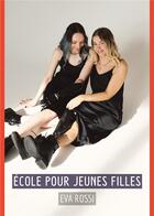 Couverture du livre « École Pour Jeunes Filles : Conte Érotique Interdit de Sexe Hard Français » de Eva Rossi aux éditions Tredition