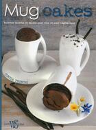 Couverture du livre « Mug cakes ; recettes sucrées et salées pour tous et pour végétaliens » de Cinzia Trenchi aux éditions White Star