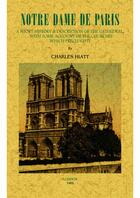 Couverture du livre « Notre-Dame de Paris ; a short history and description of the cathedral, with some account of the charches which preceded it » de Charles Hiatt aux éditions Maxtor