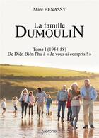 Couverture du livre « La famille Dumoulin t.1 ; (1954-58) de Diên Biên Phu à « Je vous ai compris ! » » de Marc Benassy aux éditions Verone