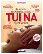Couverture du livre « Je m'initie au massage chinois Tui Na » de Maria Mercati aux éditions Leduc