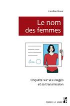 Couverture du livre « Le nom des femmes : enquête sur ses usages et sa transmission » de Caroline Bovar aux éditions Pu De Provence