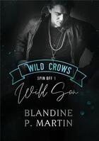 Couverture du livre « Wild crows, spin off t.1 : wild son » de Blandine P. Martin aux éditions Bookelis