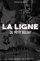 Couverture du livre « LA LIGNE du Petit Soldat » de Pardonche Dominique aux éditions Librinova