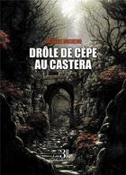 Couverture du livre « Drôle de cèpe au Castera » de Jacques Huchenq aux éditions Les Trois Colonnes