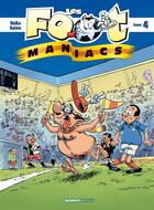 Couverture du livre « Les Footmaniacs - tome 04 - top humour » de Murielle Rousseau et Sylvain Frecon et Henri Jenfevre et Saive et Olivier Sulpice et Beka aux éditions Bamboo