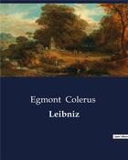 Couverture du livre « Leibniz » de Colerus Egmont aux éditions Culturea