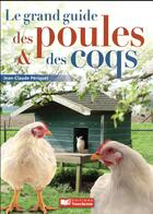 Couverture du livre « Le grand guide des poules » de Jean-Claude Periquet aux éditions France Agricole