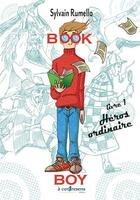 Couverture du livre « Book boy t.1 : héros ordinaire » de Sylvain Rumello aux éditions A Contresens