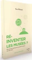 Couverture du livre « Ré-inventer les musées ? » de Yves Winkin et Milad Doueihi aux éditions Mkf