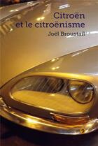 Couverture du livre « Citroën et le citroënisme » de Joel Broustail aux éditions Au Pont 9