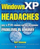 Couverture du livre « Windows xp headaches - how to fix common (and not so common) problems in a hurry » de Curt Simmons aux éditions Mcgraw-hill Education