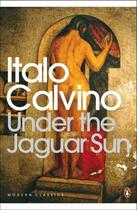 Couverture du livre « Under the Jaguar Sun » de Italo Calvino aux éditions Penguin Books Ltd Digital