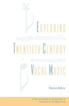 Couverture du livre « Exploring Twentieth-Century Vocal Music: A Practical Guide to Innovati » de Mabry Sharon aux éditions Oxford University Press Usa