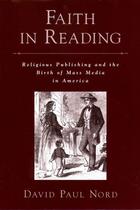 Couverture du livre « Faith in Reading: Religious Publishing and the Birth of Mass Media in » de Nord David Paul aux éditions Oxford University Press Usa