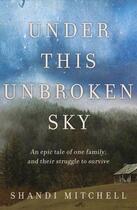 Couverture du livre « Under This Unbroken Sky » de Shandi Mitchell aux éditions Weidenfeld & Nicolson