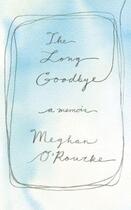 Couverture du livre « The Long Goodbye » de O'Rourke Meghan aux éditions Little Brown Book Group Digital