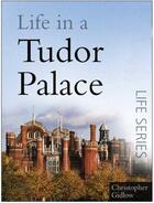 Couverture du livre « Life in a Tudor Palace » de Gidlow Christopher aux éditions History Press Digital