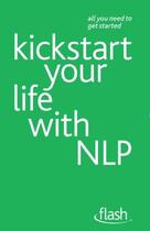 Couverture du livre « Kickstart Your Life with NLP: Flash Ebook Epub » de Jenner Paul aux éditions Hodder Education Digital