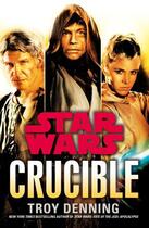 Couverture du livre « Star Wars: Crucible » de Troy Denning aux éditions Random House Digital