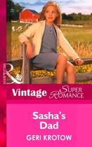 Couverture du livre « Sasha's Dad (Mills & Boon Vintage Superromance) (Single Father - Book » de Krotow Geri aux éditions Mills & Boon Series