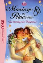 Couverture du livre « Mariage de princesse t.1 ; le mariage de Raiponce » de  aux éditions Hachette Jeunesse