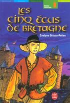 Couverture du livre « Les cinq écus de Bretagne » de Evelyne Brisou-Pellen aux éditions Le Livre De Poche Jeunesse