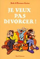 Couverture du livre « Je veux pas divorcer ! » de Cestac/Nicolino aux éditions Seuil Jeunesse