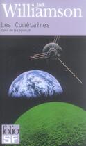 Couverture du livre « Ceux de la légion Tome 2 ; les cométaires » de Jack Williamson aux éditions Gallimard