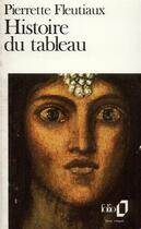 Couverture du livre « Histoire du tableau » de Pierrette Fleutiaux aux éditions Folio