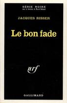 Couverture du livre « Le bon fade » de Risser Jacques aux éditions Gallimard