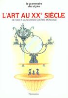 Couverture du livre « L'art au xxe siecle - t01 - de 1900 a la seconde guerre mondiale » de Lassalle Helene aux éditions Flammarion