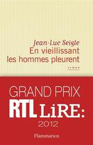 Couverture du livre « En vieillissant les hommes pleurent » de Jean-Luc Seigle aux éditions Flammarion